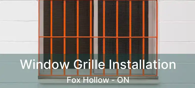  Window Grille Installation Fox Hollow - ON