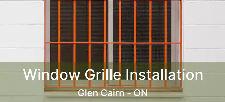  Window Grille Installation Glen Cairn - ON