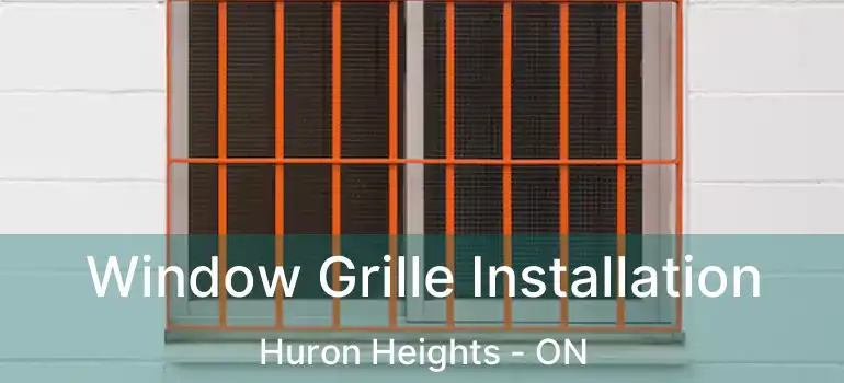  Window Grille Installation Huron Heights - ON