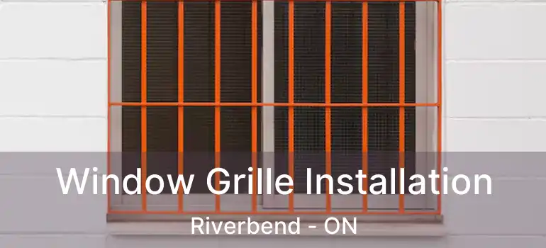  Window Grille Installation Riverbend - ON