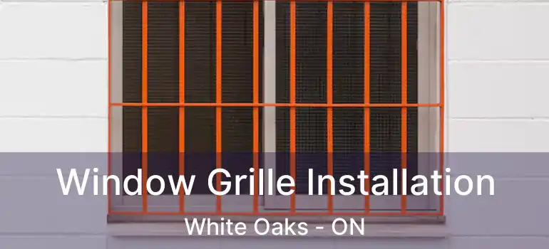  Window Grille Installation White Oaks - ON
