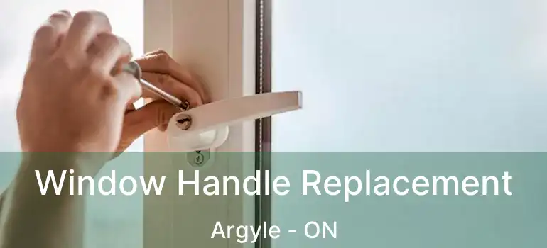  Window Handle Replacement Argyle - ON