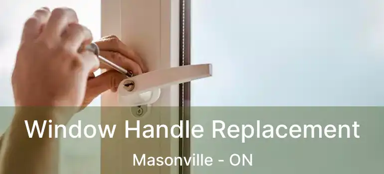  Window Handle Replacement Masonville - ON