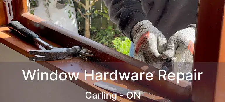  Window Hardware Repair Carling - ON