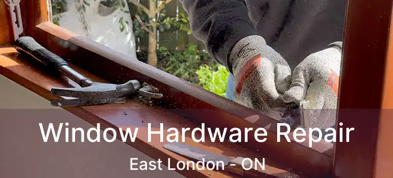  Window Hardware Repair East London - ON