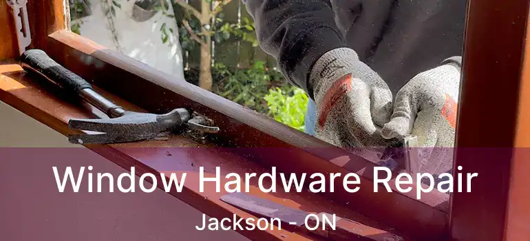  Window Hardware Repair Jackson - ON