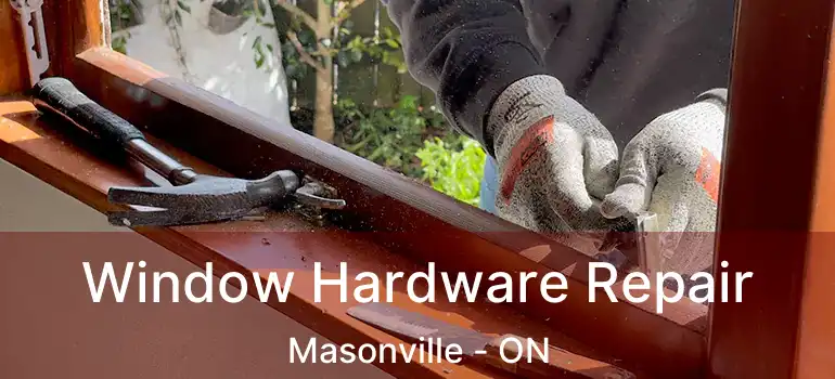  Window Hardware Repair Masonville - ON