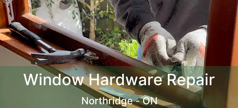  Window Hardware Repair Northridge - ON