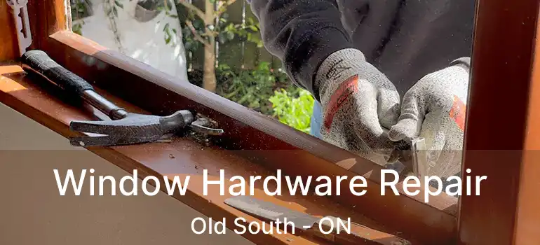  Window Hardware Repair Old South - ON