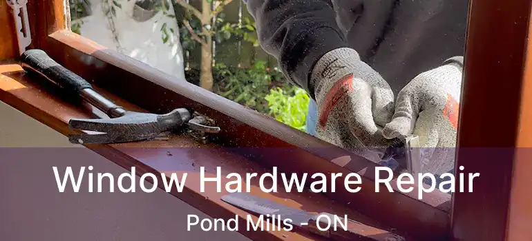  Window Hardware Repair Pond Mills - ON