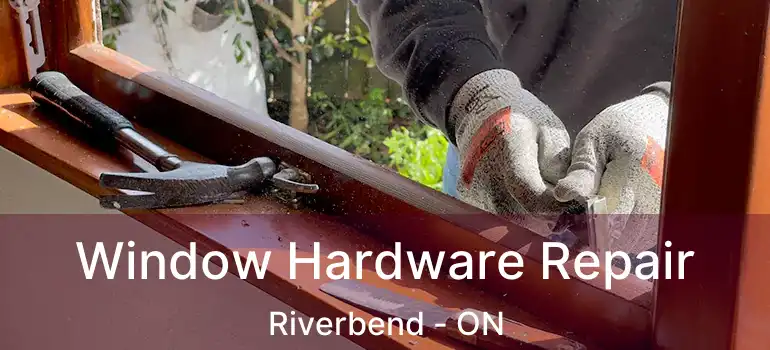  Window Hardware Repair Riverbend - ON