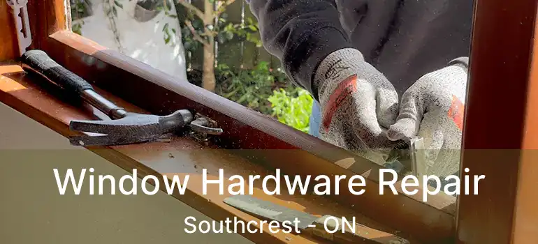  Window Hardware Repair Southcrest - ON