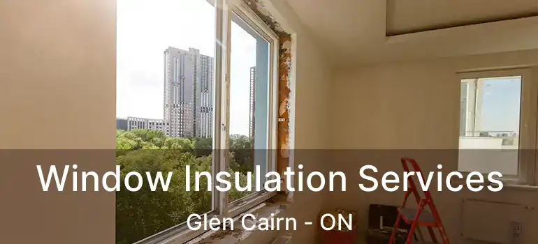  Window Insulation Services Glen Cairn - ON