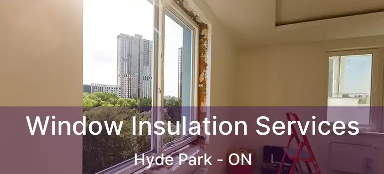  Window Insulation Services Hyde Park - ON