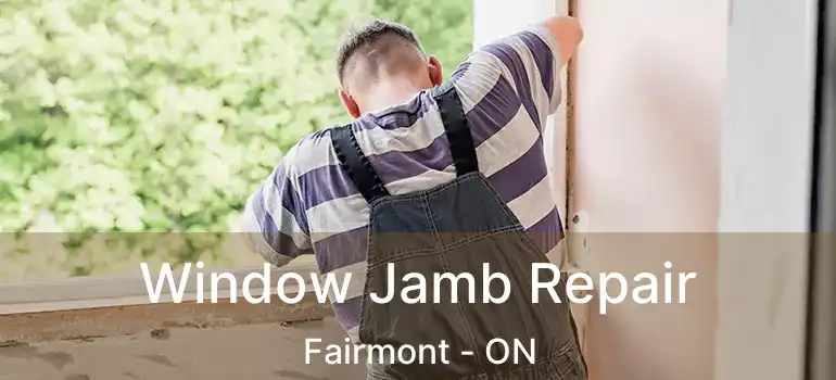 Window Jamb Repair Fairmont - ON
