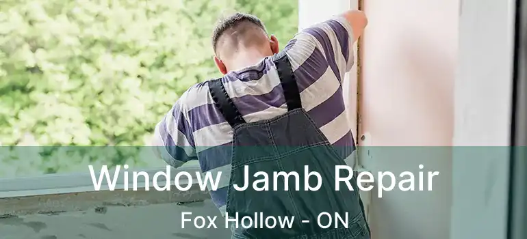  Window Jamb Repair Fox Hollow - ON