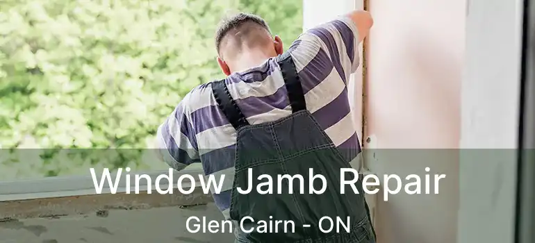  Window Jamb Repair Glen Cairn - ON
