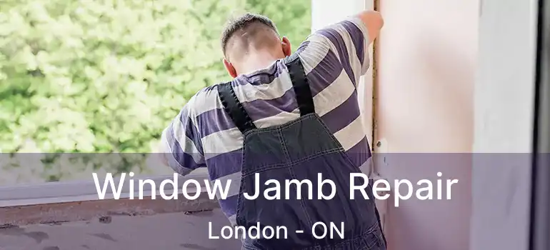  Window Jamb Repair London - ON