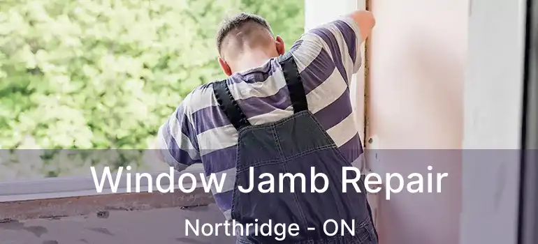  Window Jamb Repair Northridge - ON