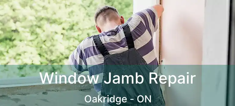  Window Jamb Repair Oakridge - ON