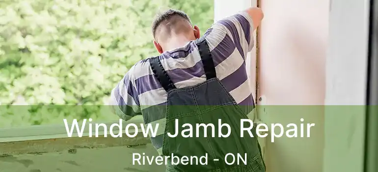  Window Jamb Repair Riverbend - ON
