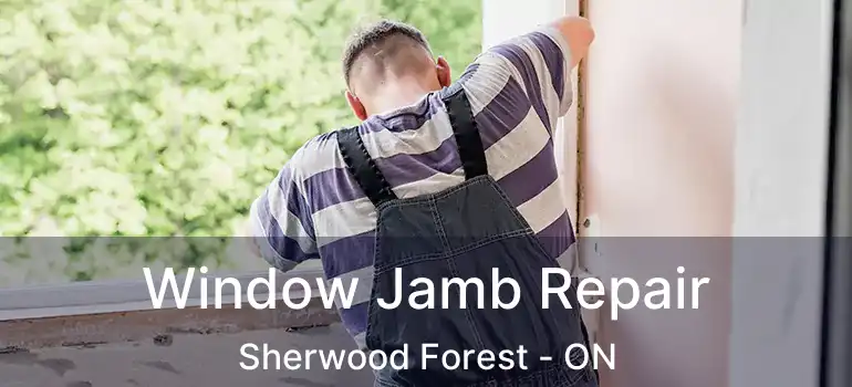  Window Jamb Repair Sherwood Forest - ON