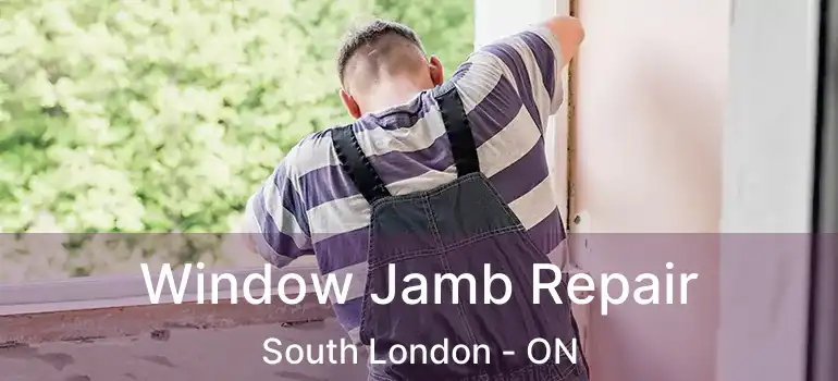  Window Jamb Repair South London - ON
