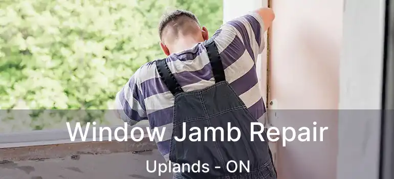  Window Jamb Repair Uplands - ON