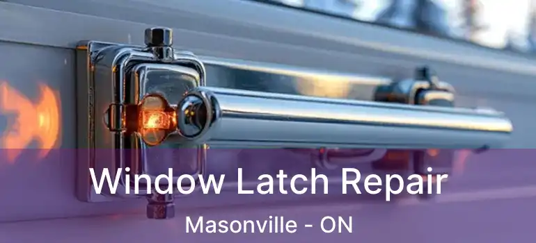  Window Latch Repair Masonville - ON