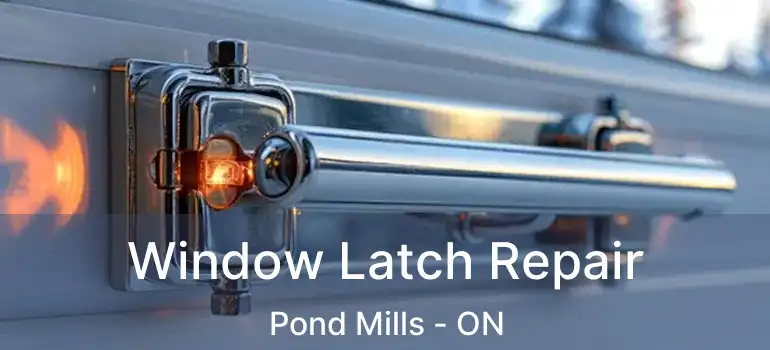  Window Latch Repair Pond Mills - ON