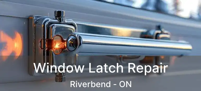  Window Latch Repair Riverbend - ON