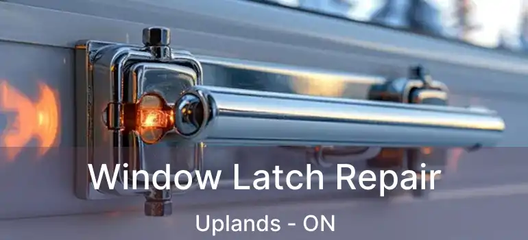  Window Latch Repair Uplands - ON