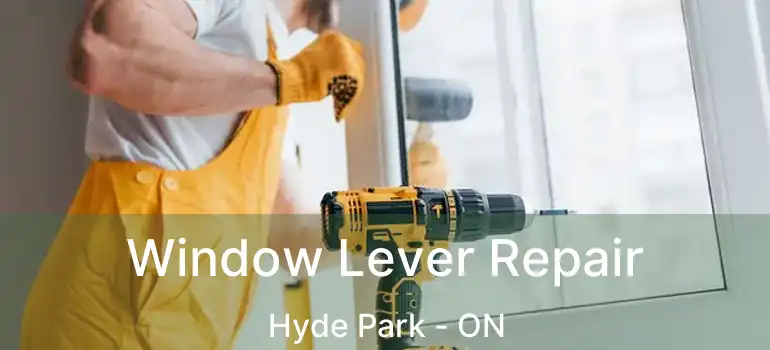  Window Lever Repair Hyde Park - ON