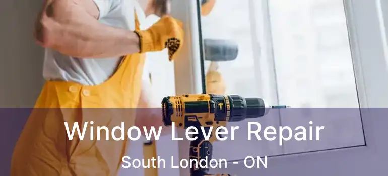 Window Lever Repair South London - ON