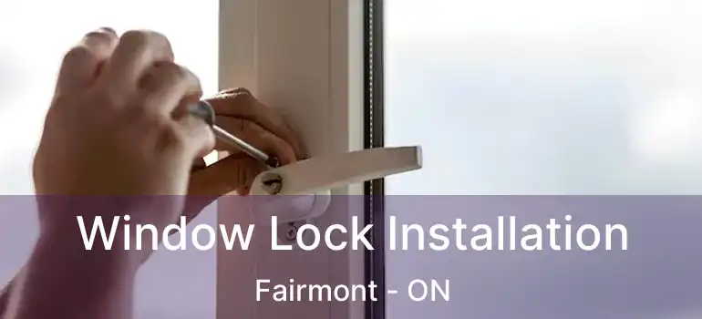  Window Lock Installation Fairmont - ON