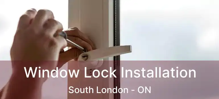  Window Lock Installation South London - ON