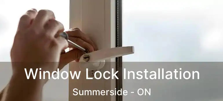 Window Lock Installation Summerside - ON
