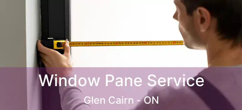 Window Pane Service Glen Cairn - ON