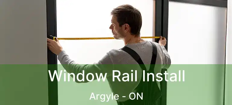 Window Rail Install Argyle - ON