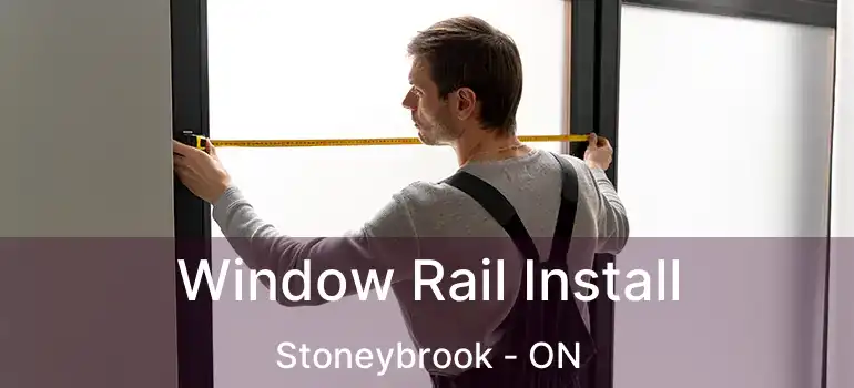  Window Rail Install Stoneybrook - ON