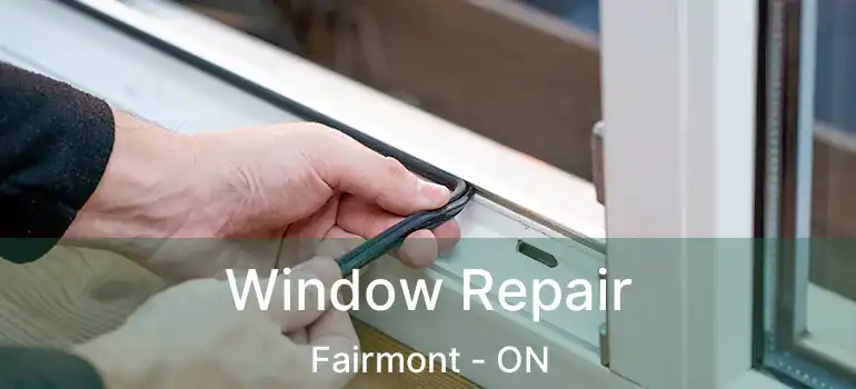  Window Repair Fairmont - ON