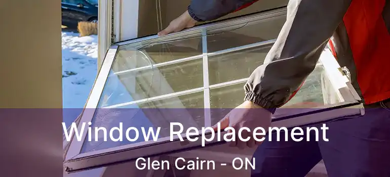  Window Replacement Glen Cairn - ON