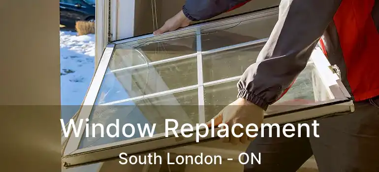  Window Replacement South London - ON