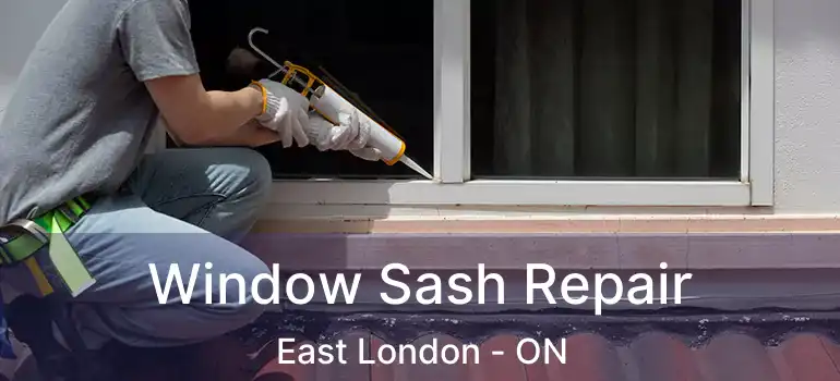  Window Sash Repair East London - ON