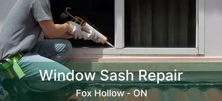  Window Sash Repair Fox Hollow - ON