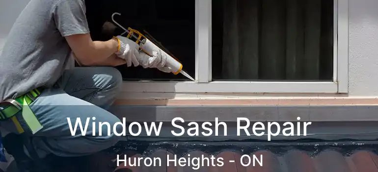  Window Sash Repair Huron Heights - ON