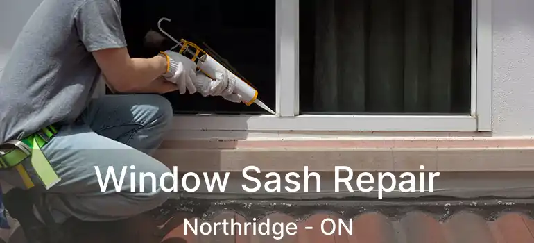  Window Sash Repair Northridge - ON