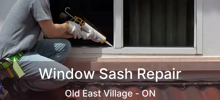  Window Sash Repair Old East Village - ON