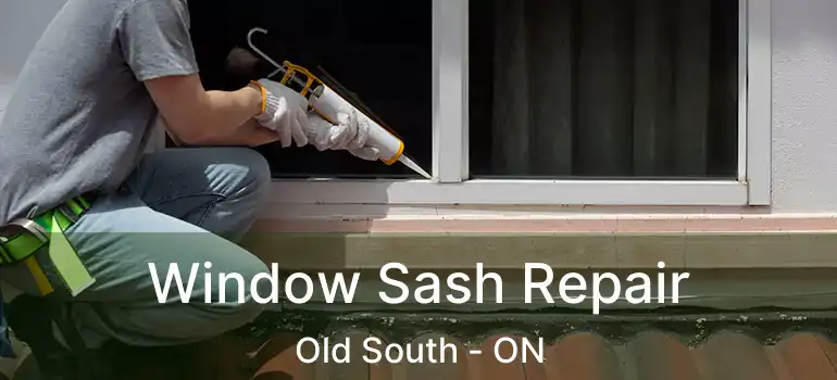  Window Sash Repair Old South - ON