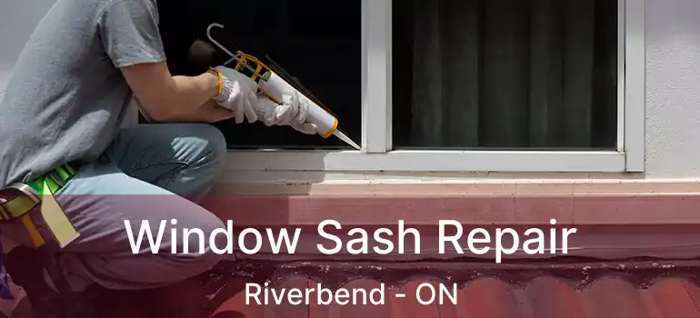  Window Sash Repair Riverbend - ON